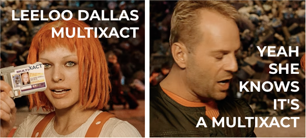 A two-panel meme based on The Fifth Element. First panel shows Leeloo holding up her Multipass with the text, "Leeloo Dallas MultiXact". Second panel shows Korben, exasperated, saying "Yeah she knows it's a MultiXact"